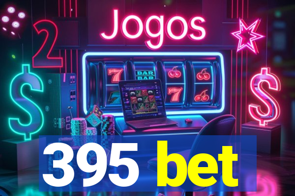 395 bet